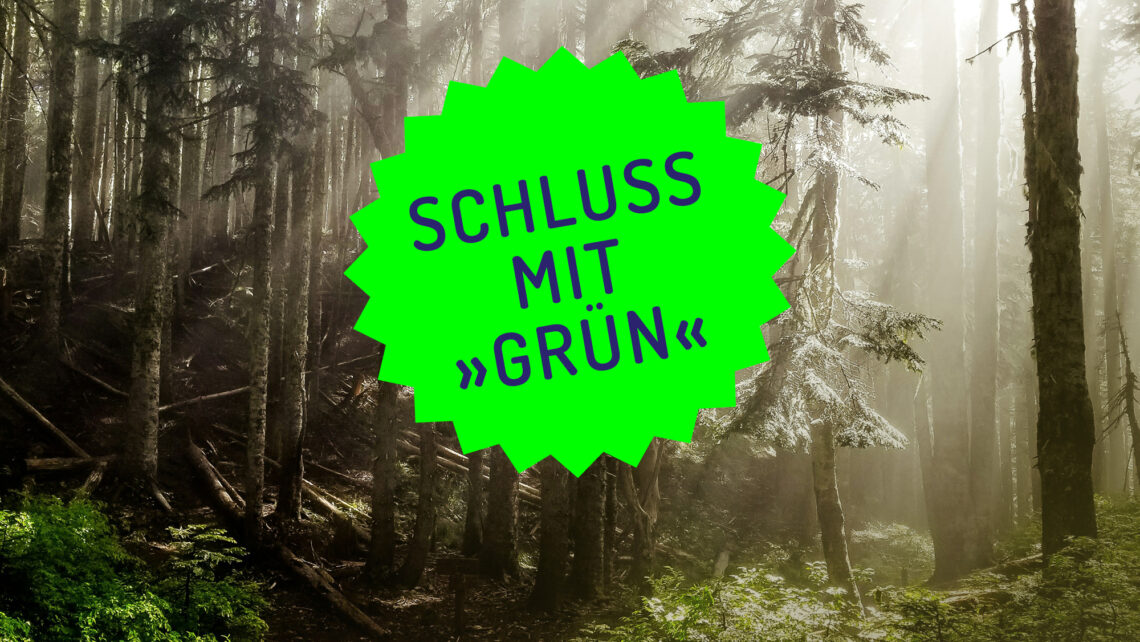 Wald mit Störer "Schluss mit Grün"
