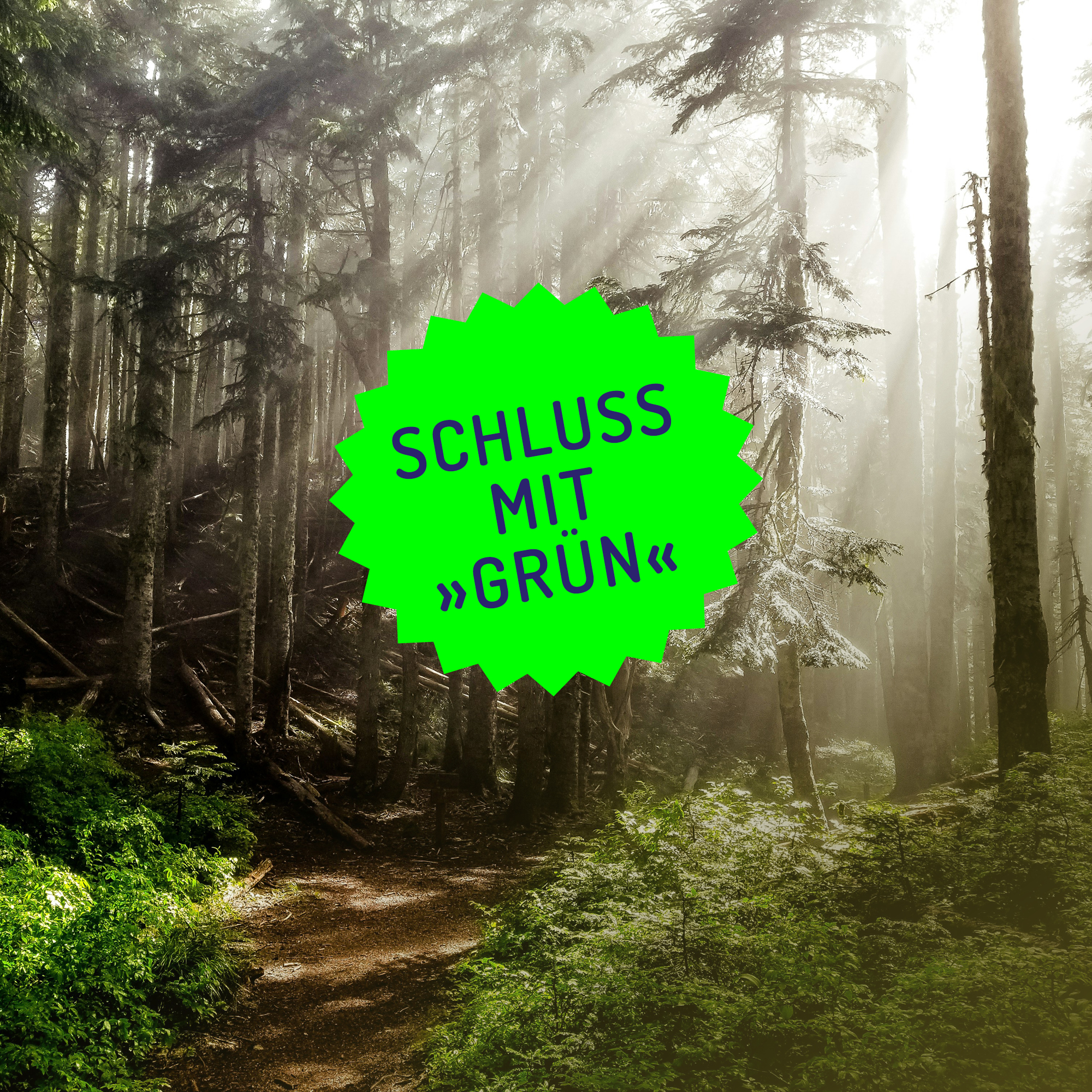 Wald mit Störer "Schluss mit Grün"